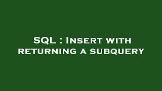 SQL : Insert with returning a subquery