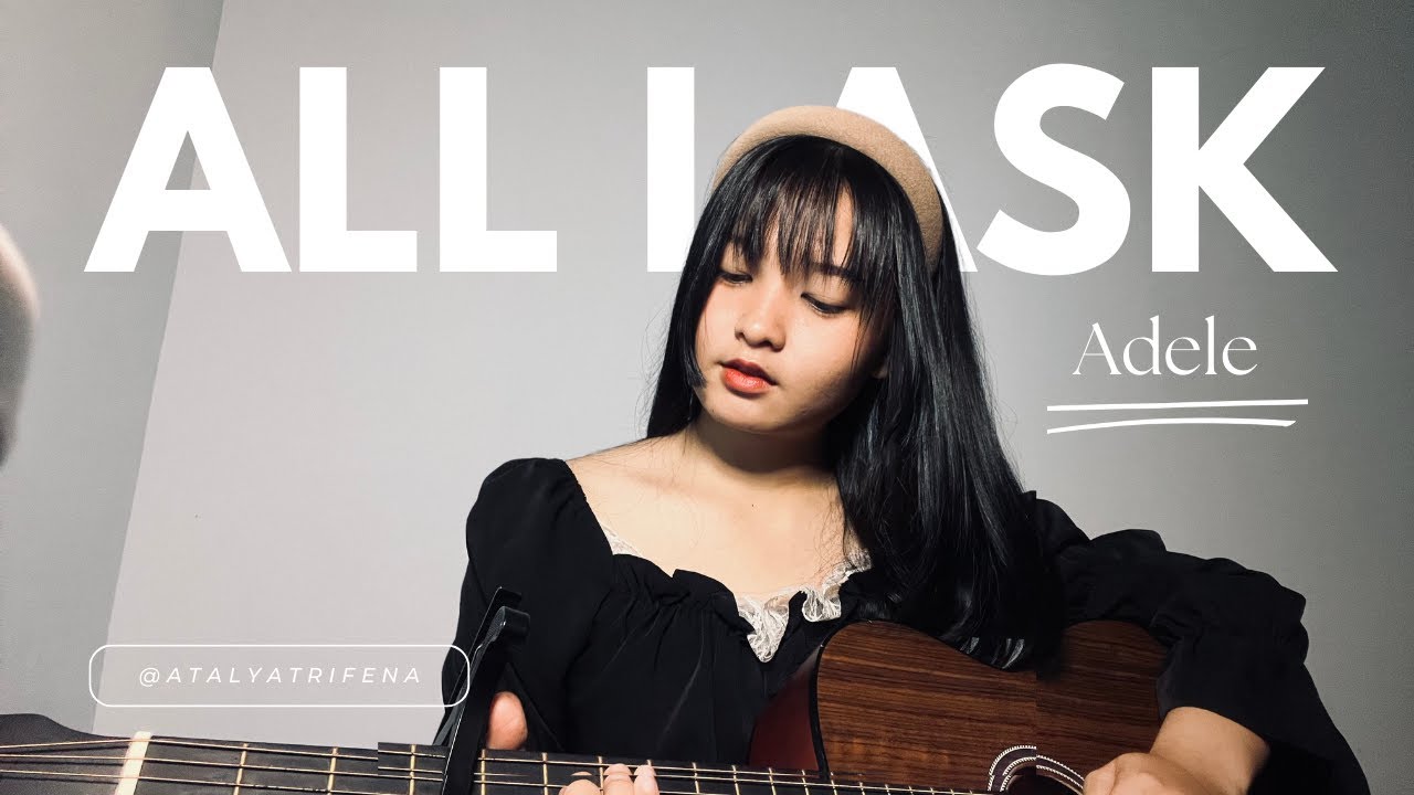 All I Ask - Adele [Lyric] Atalya Trifena Cover - YouTube