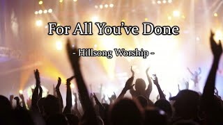 For All You've Done (with lyrics) - Hillsong Worship -