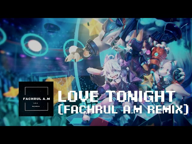LOVE TONIGHT (FACHRUL A.M CLUB REMIX) DJ FULL BASS!!! NEW 2022 class=