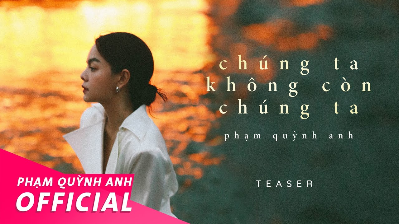 Chúng Ta Không Còn Chúng Ta | Official Teaser | Phạm Quỳnh Anh