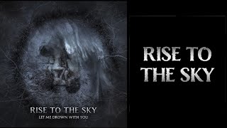 Rise to the Sky - Let Me Drown With You (Full Album HQ Audio)