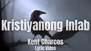 Video thumbnail of "Kristiyanong Inlab - Kent Charcos ft. Pamela (Lyrics)"