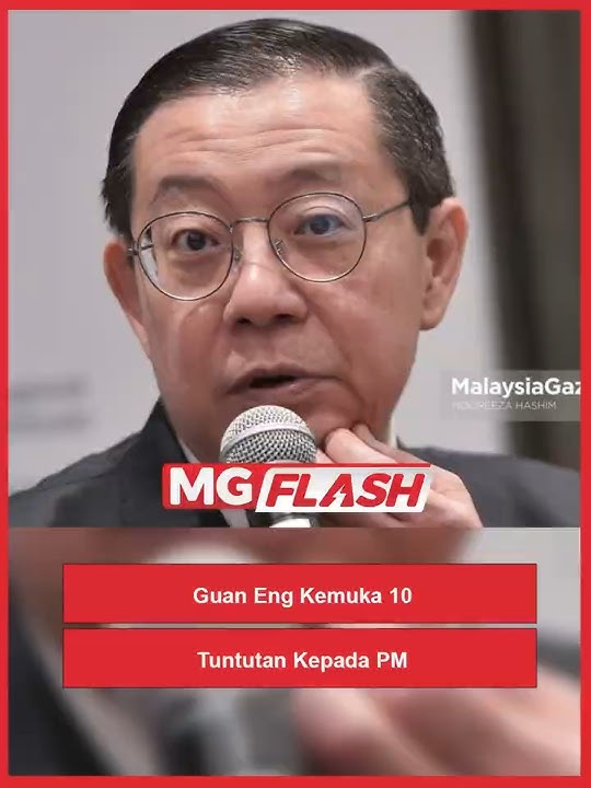 Guan Eng Kemuka 10 Tuntutan Kepada PM #MGFlash