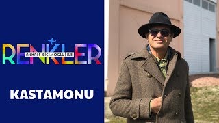 Ayhan Sicimoğlu ile RENKLER - Kastamonu (1.Bölüm)