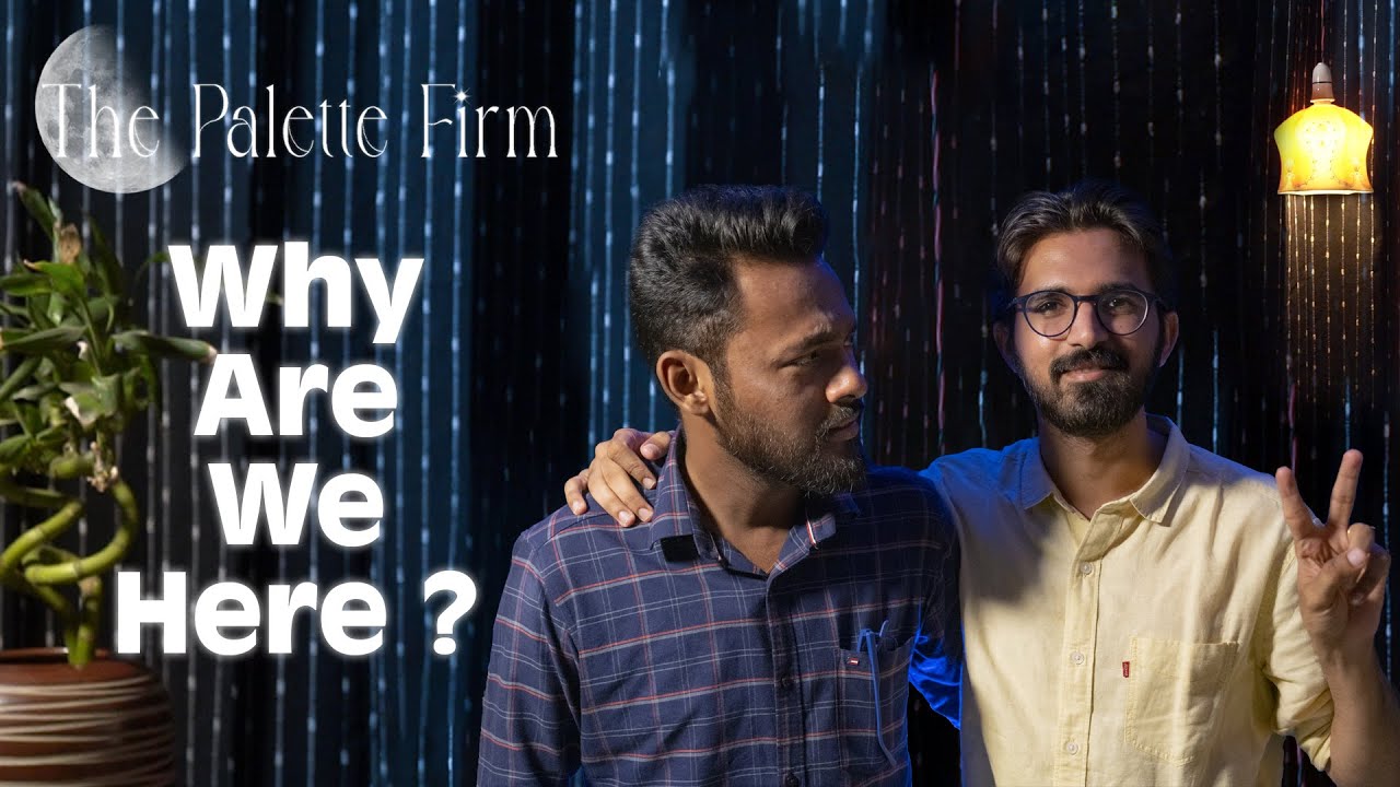 Why YouTube | Introductory Video | The Palette Firm | Ritesh Thakare | Akshar Choksi