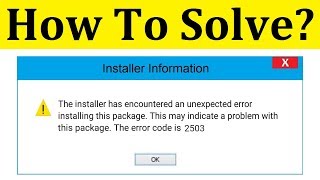 How To Fix Error Code 2503 || The Installer Has Encountered Error Installing This Package
