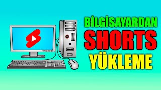 BİLGİSAYARDAN SHORTS VİDEOSU YÜKLEME | Youtube Shorts Bilgisayardan Nasıl Yüklenir?