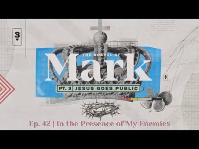 In the Presence of My Enemies (Mark 14:12-25)