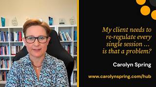 My client needs to re-regulate every single session ... is that a problem?