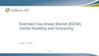 Jun 15, 2026 - Extended Day-Ahead Market (EDAM) Intertie Modeling and Scheduling