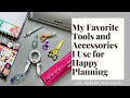 My Favorite Tools and Accessories I Use for Happy Planning