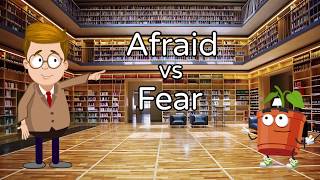 Afraid vs Fear
