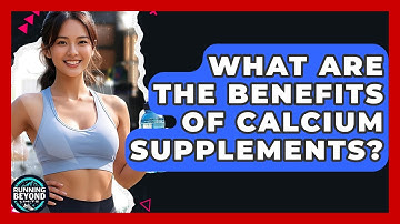 What Are The Benefits Of Calcium Supplements? - Running Beyond Limits