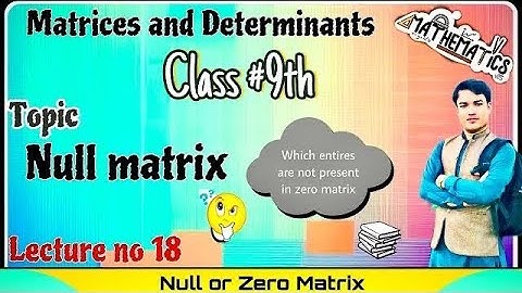 Null matrix||Zero matrix||order of null matrix||Examples of null matrix||types of matrix