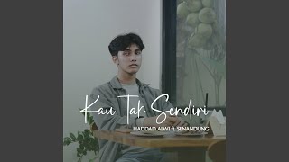 Download Lagu Kau Tak Sendiri (feat. Senandung) Download Lagu Kau Tak Sendiri (feat. Senandung)