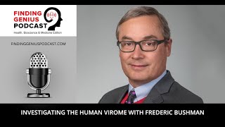 Investigating the Human Virome with Frederic Bushman