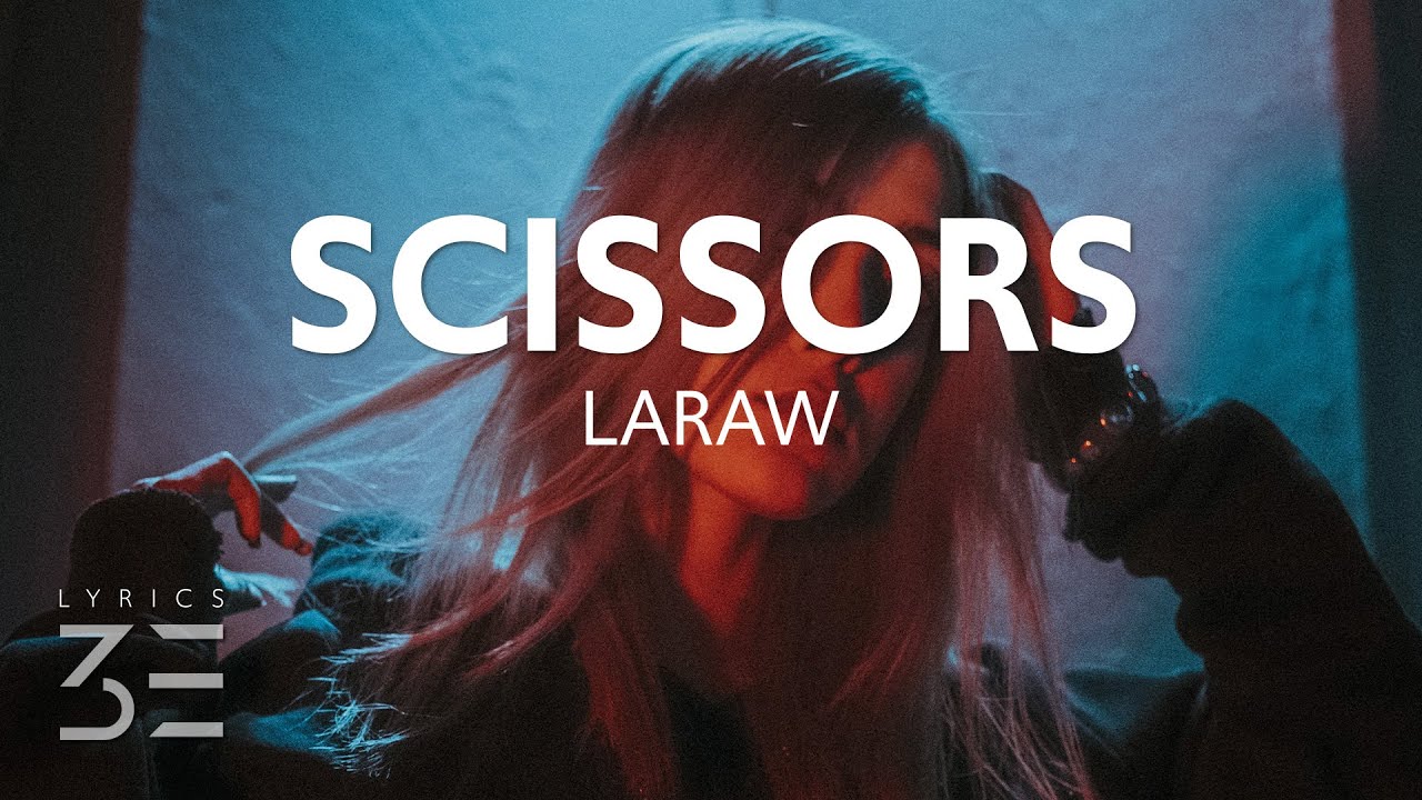 Laraw Scissors (Lyrics) YouTube