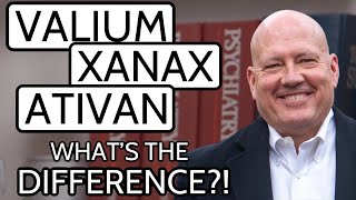 Valium, Xanax, Ativan. Whats The Difference?