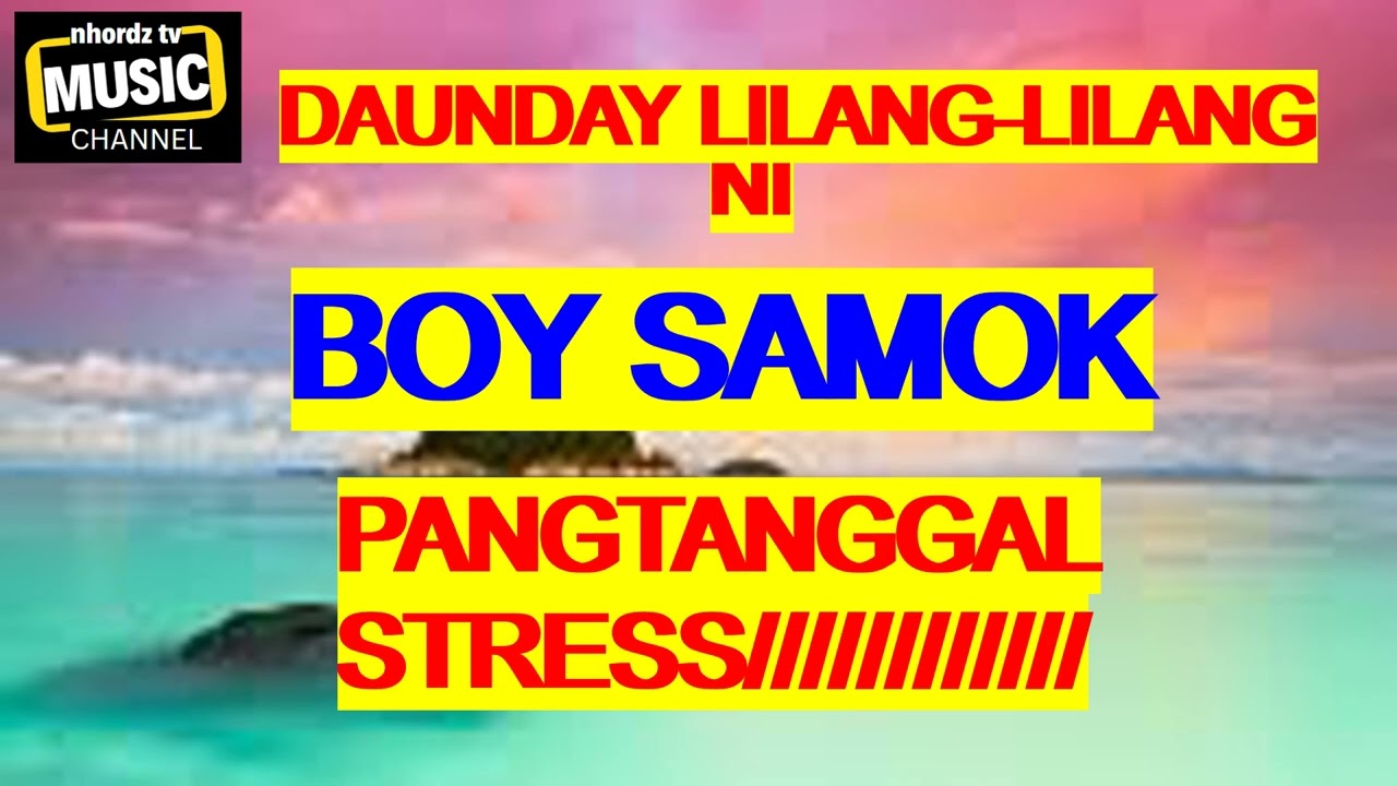 DAYUNDAY LILANG LILANG NI BOY SAMOK/PARA SA MGA BANGSAMORO OFW