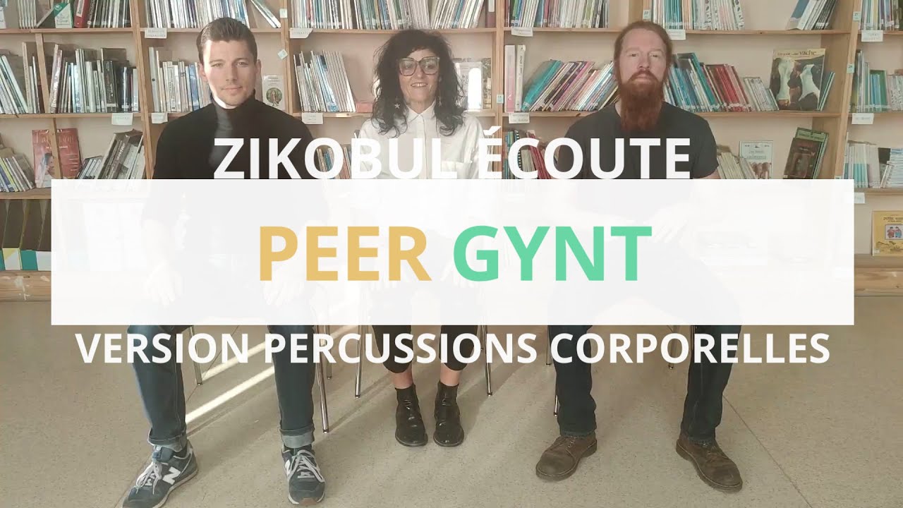 Peer Gynt  - Zikobul écoute - percussions corporelles
