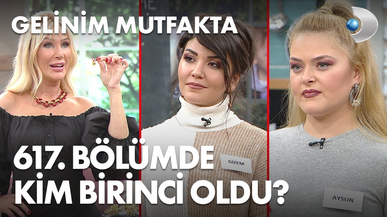 gelinim mutfakta 617 bolumde gun birincisi kim oldu 12 ocak 2021 youtube