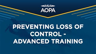 Air Safety Institute Presents: Preventing Loss of Control - Advanced Training