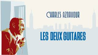 Charles Aznavour - Les deux guitares (Audio Officiel)