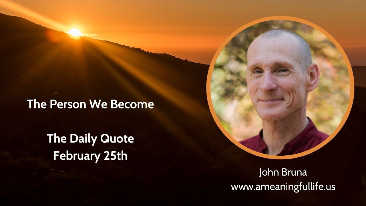 The Daily Quote John Bruna: The Person You Become
