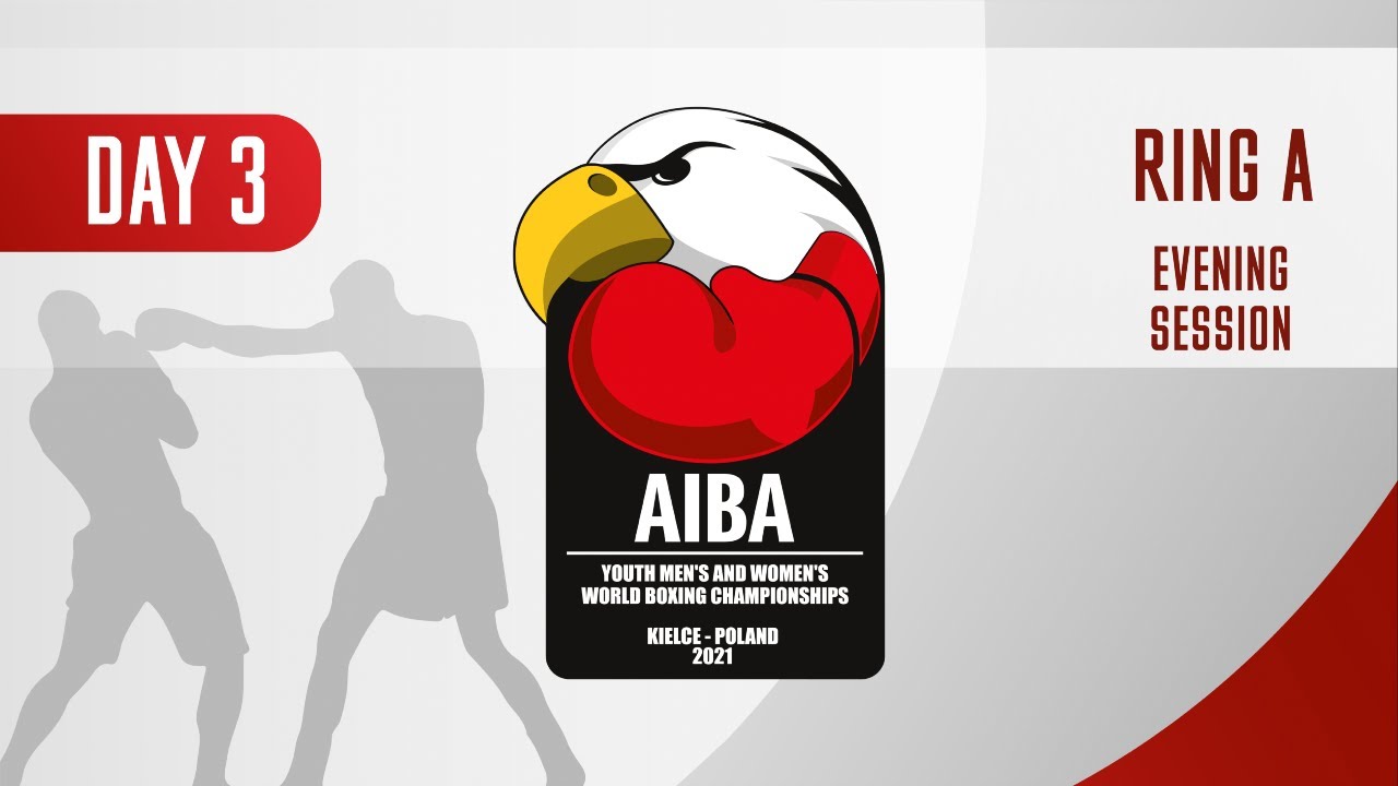 AIBA Youth Men's and Women's World Boxing Championships Kielce 2021 | Day3 | Ring A | Evening