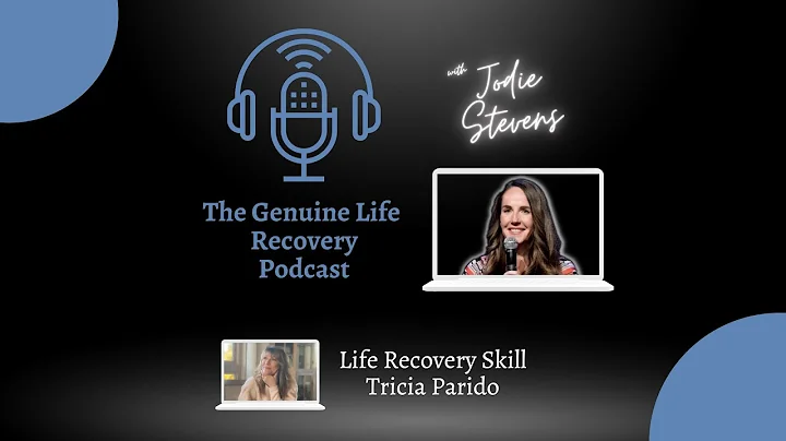 Life Recovery Skills with Tricia Parido (Episode 84)