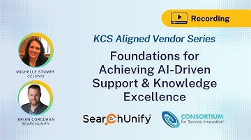 KCS Aligned Vendor Series: Foundations for Achieving AI-Driven Support & Knowledge Excellence
