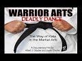 Warrior Arts Deadly Dance - Full Length Martial Arts Documentary Movie