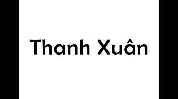 Thanh Xuân - Đồ án TVC ( Television Commercial )