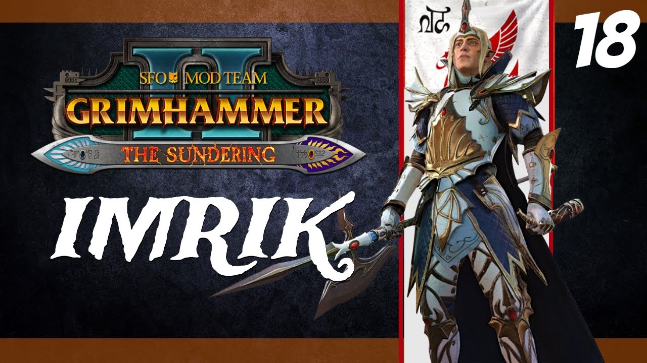 Total War: Warhammer 2 | SFO Grimhammer II - High Elves - Imrik #18 | DRAGONFLIGHT