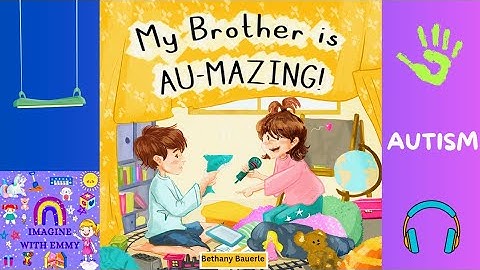 💙 Read Aloud Kids Book | My Brother is AU-MAZING! | Autism | Siblings
