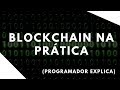 🔴 Blockchain na prática (programador explica!)