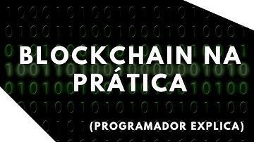 🔴 Blockchain na prática (programador explica!)