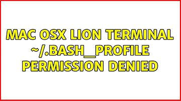 Mac OSX Lion Terminal ~/.bash_profile Permission Denied (2 Solutions!!)