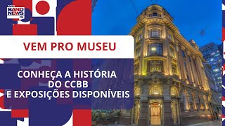 Conhea A Histria Do Centro Cultural Banco Do Brasil E As Exposies Disponveis