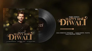 Happy Hai Diwali | Happy Diwali Song | Rahul Vaidya ,Shreyas Puranik, Saaveri Verma