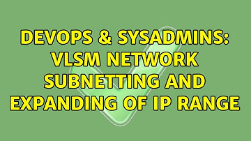 DevOps & SysAdmins: VLSM network subnetting and expanding of ip range