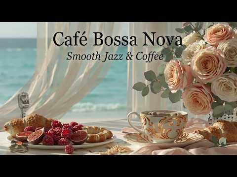Bossa Nova Coffee Jazz - Relaxing Bossa Nova Coffee ~ Morning Coffee Bossa Nova Jazz Lounge