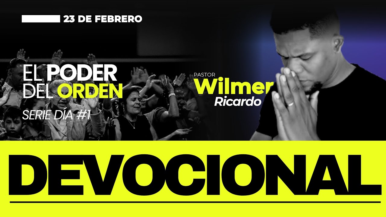 Devocional de hoy | Día 1 – Dios es un Dios de Orden | Serie: El Poder del Orden |Wilmer Ricardo