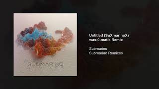 Untitled (SuXmarinoX) - (wax-0-matik Remix)