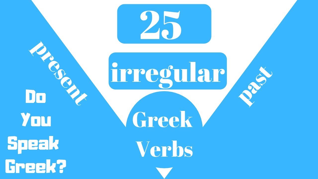 25 irregular greek verbs in present, past continuous and simple past | Do you speak Greek?