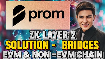 PROM.IO ZK LAYER 2 BRIDGES EVM & NON EVM CHAINS