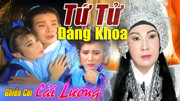 CẢI LƯƠNG TỨ TỬ ĐĂNG KHOA | VŨ LINH - PHƯỢNG MAI - THOẠI MỸ | Cải Lương Hồ Quảng hay nhất