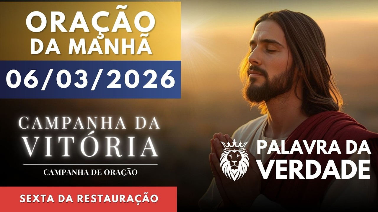 ORAÇÃO DA MANHÃ DE HOJE 06-03 - Campanha da Vitória - Cura e Restauração