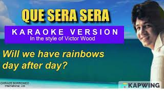 QUE SERA, SERA = (Karaoke in sty[e of Victor Wood)